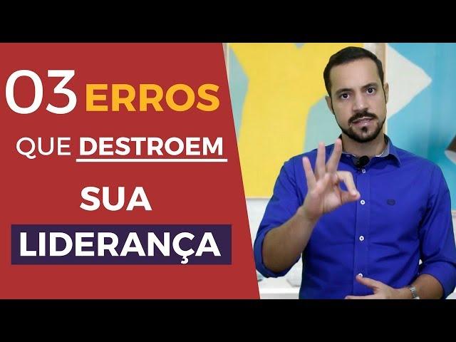 3 erros que destroem a sua liderança