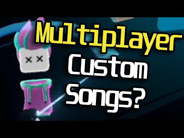 Multiplayer CUSTOM SONGS In Beat Saber!