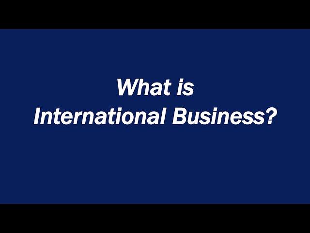 What is International Business?