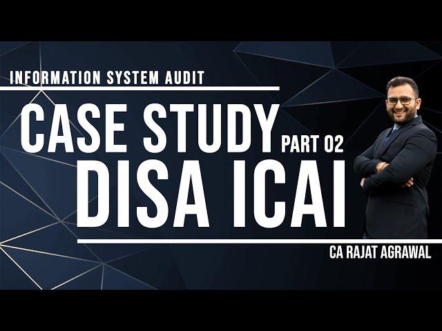 Case Study on IS Audit with Questions | DISA ICAI for CA Members | Post Qualification Course