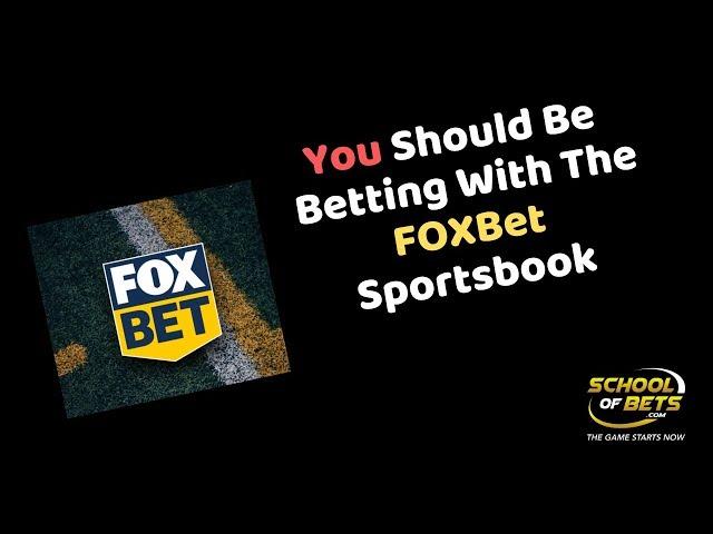 You should Be Betting With FOXBet - School Of Bets