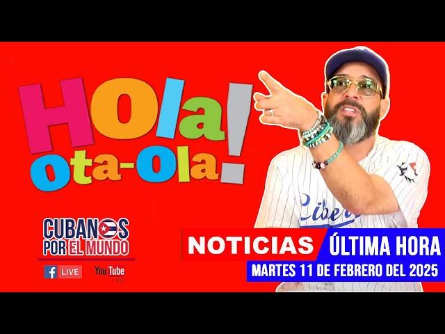 Alex Otaola en vivo, últimas noticias de Cuba - Hola! Ota-Ola (martes 11 de febrero de 2025)