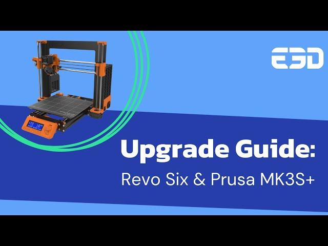 E3D Revo™ PRUSA MK3s+ Upgrade Guide