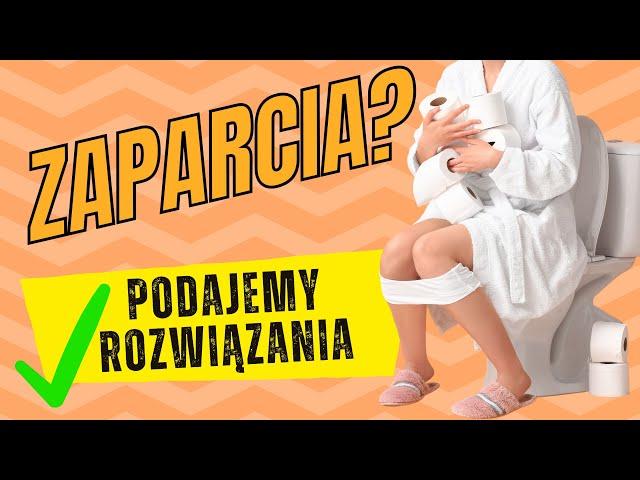 MĘCZYSZ SIĘ Z ZAPARCIAMI? Poznaj proste i skuteczne metody na pozbycie się problemu!