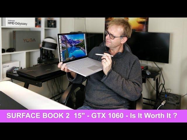 15" Surface Book 2 - GTX 1060 - Should You Buy It ?