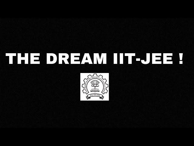 The Incomplete Dream of Every JEE Aspirant ! 