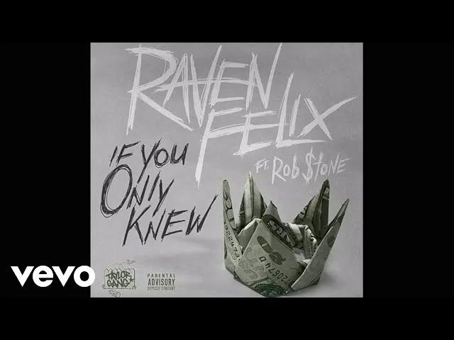 Raven Felix - If You Only Knew (Audio) ft. Rob $tone
