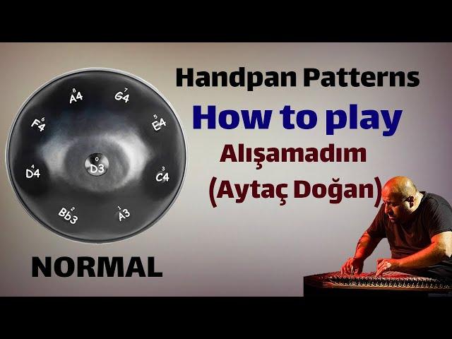 How to play Alışamadım (Aytaç Doğan)on handpan