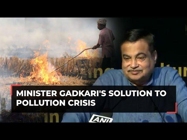 Stubble burning issue: Minister Gadkari's solution to pollution crisis