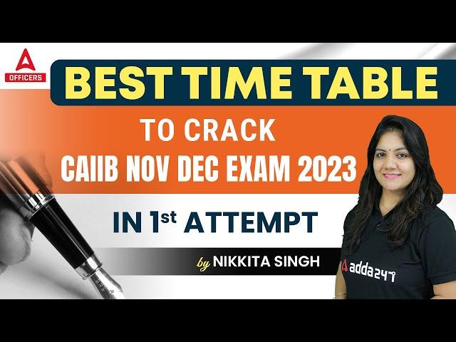 Best Time Table to Crack CAIIB Nov Dec Exam 2023 in 1st Attempt