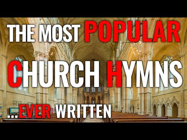  The most POPULAR and TRADITIONAL hymns EVER WRITTEN