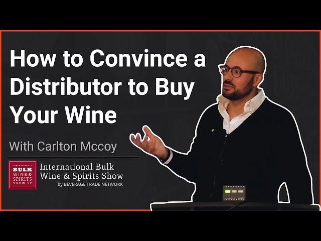 How to Convince a Distributor to Buy your Wine : Carlton McCoy