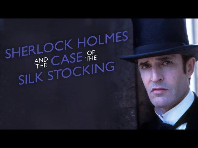 Шерлок Холмс и дело о шелковом чулке 2004. Sherlock Holmes and the case of the Silk Stocking 2004.