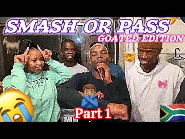 SMASH OR PASS BUT FACE TO FACE [GOATED EDITION] PART 1 |MUST WATCH EPISODE IN SOUTHAFRICA 