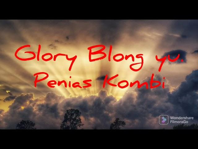 PNG Gospel Music - Glory Blong Yu - Penias Kombi