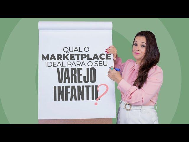 Qual o Marketplace ideal para o seu varejo infantil.
