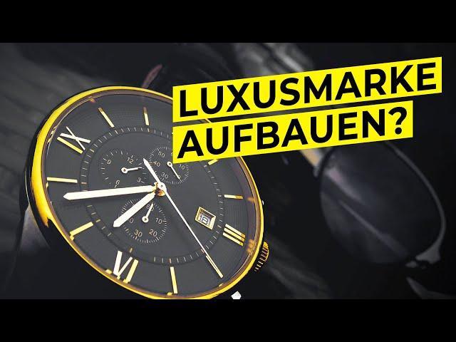 Luxusmarke aufbauen - Marketing für Luxusmarken? [Geschichten, die verkaufen]