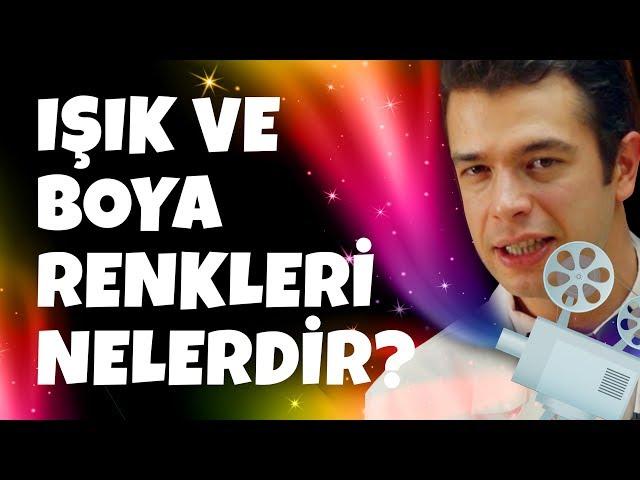 Işık ve Boya Renkleri Nelerdir?