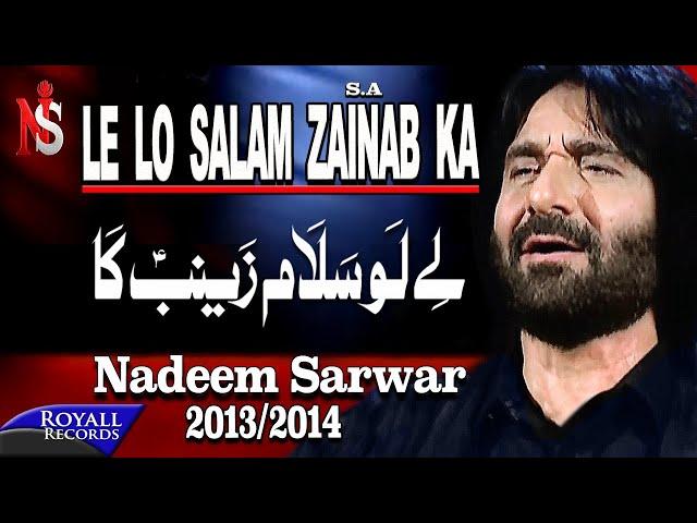 Nadeem Sarwar | Le lo Salam Zainab Ka | 2013-2014 | لے لو سلام زینب کا