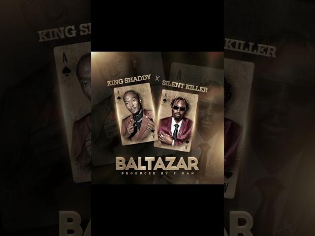 King Shaddy ft Silent Killer -Baltazar (Prod by T man)