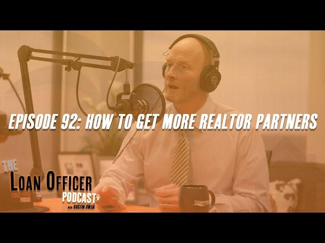 Episode 92: How To Get More Realtor Partners