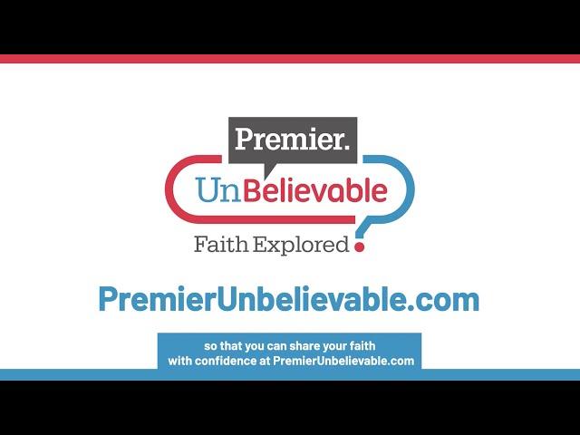 Premier Unbelievable? Understand, defend and share your faith with confidence