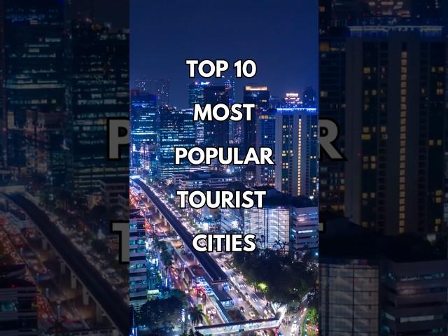 Top 10 Most Popular Tourist Cities #travel #toptouristcities #mustvisitplaces