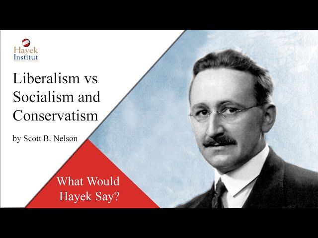 Liberalism VS Socialism AND Conservatism [What Would Hayek Say?]