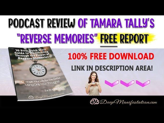 Tamara Tally's "Free Reverse Memories Report" [PODCAST REVIEW] - How to Hack Your Subconscious Mind