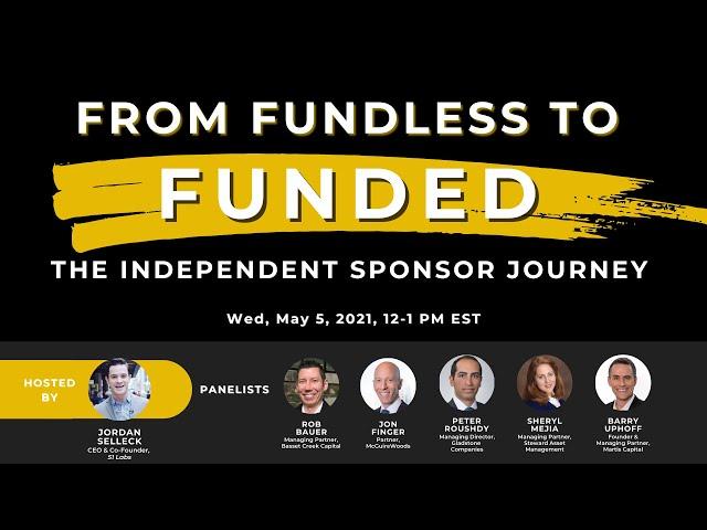 From Fundless to Funded: the Independent Sponsor Journey, a 51 Labs Webinar