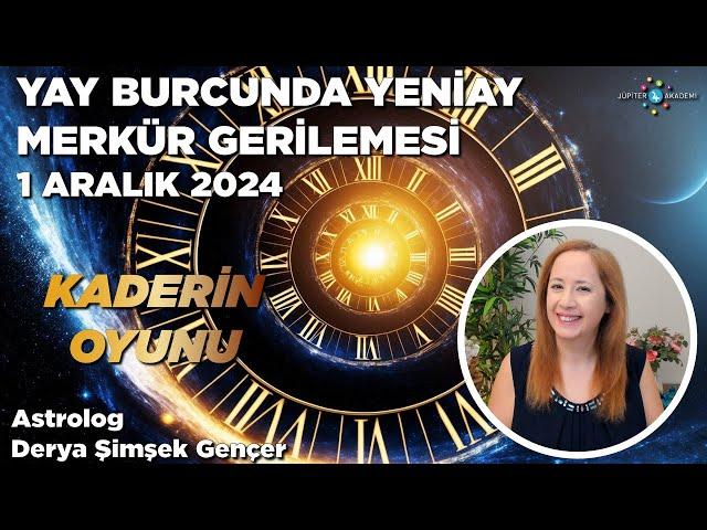 1 Aralık 2024 / Yay Burcunda Yeniay, Merkür Gerilemesi / Kaderin Oyunu