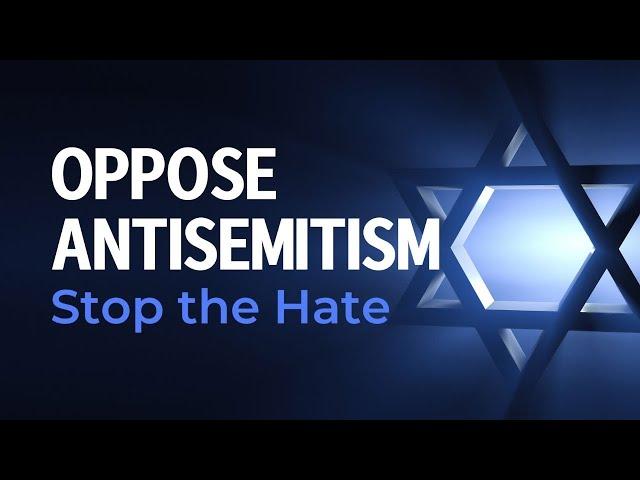 Oppose Antisemitism—Stop the Hate