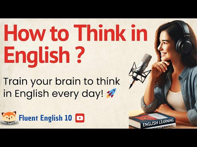 How To Start Thinking In English? |  Podcast and Chill | Beginner