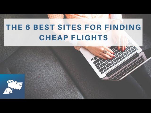 The 6 Best Flight Search Sites for Finding Cheap Flights | Airfarewatchdog