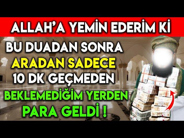 ALLAH'A YEMİN EDERİM Kİ BU DUADAN SONRA ARADAN SADECE 10 DK GEÇMEDEN BEKLEMEDİĞİM YERDEN PARA GELDİ!