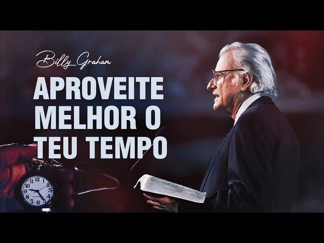 O TEMPO É CURTO; FAÇA O MELHOR USO DO SEU TEMPO - BILLY GRAHAM EM PORTUGUÊS (EXCLUSIVO)