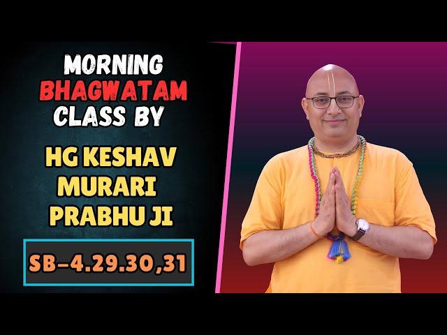 ISKCON ROHINI Bhagwatam Class By HG Keshav Murari Prabhu Ji | SB - 4.29.30,31