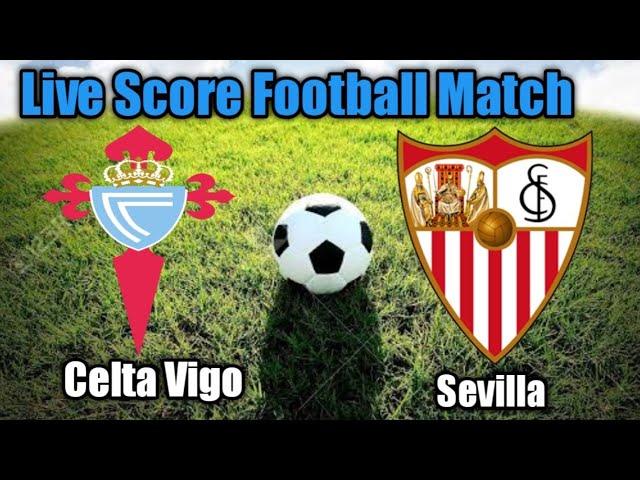 Celta Vigo vs Sevilla Live Football Match Score