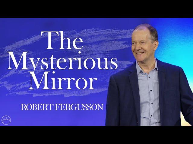 The Mysterious Mirror | Robert Fergusson | Hillsong Australia