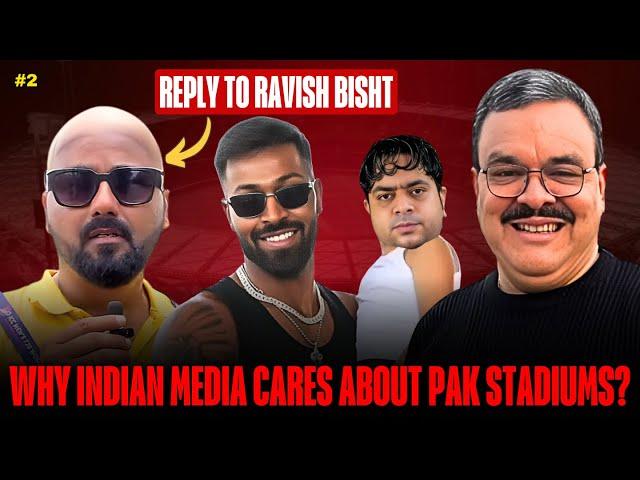 WHY INDIAN MEDIA CARES ABOUT PAK STADIUMS? | REPLY TO RAVISH BISHT