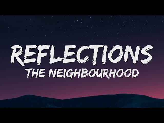 The Neighbourhood - Reflections (Lyrics)