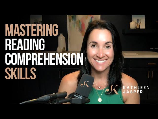 Mastering Reading Comprehension Skills | Kathleen Jasper