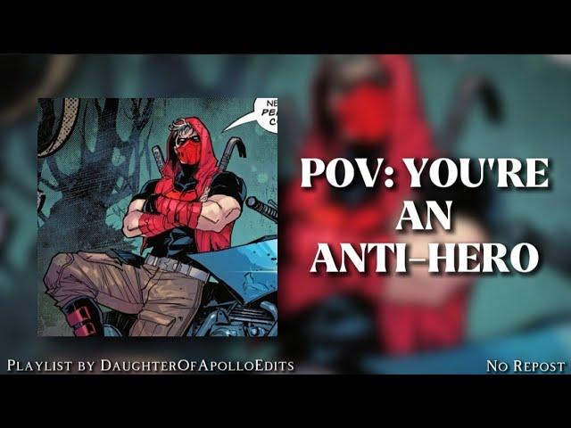 POV: You're an anti-hero | edit audio playlist