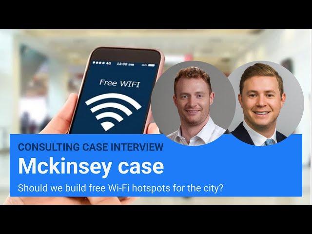 McKinsey interviewer led consulting case interview: free public Wi-Fi (w/ ex-BCG Consultants)