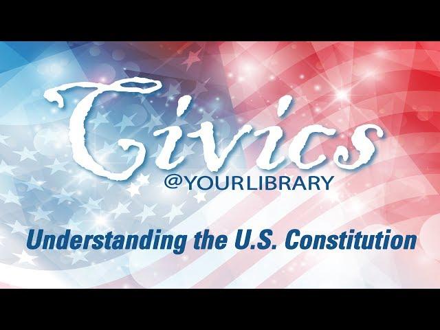 Understanding the U.S. Constitution