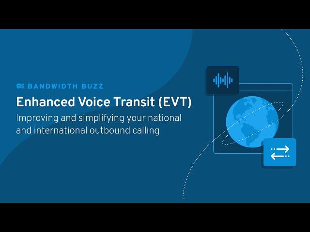 Enhanced Voice Transit (EVT): Improving your national and international outbound calling