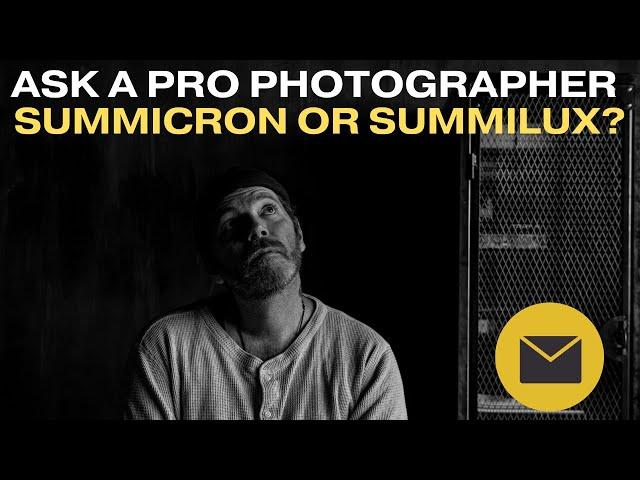 Leica Summicron or Summilux? PHOTOGRAPHY MAILBAG