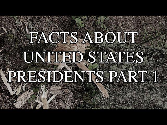 Facts About United States Presidents Part 1