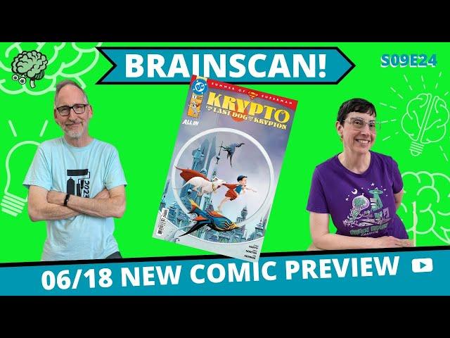 BrainScan  06/18 New Comic Day Preview, KRYPTO & More #S09E024