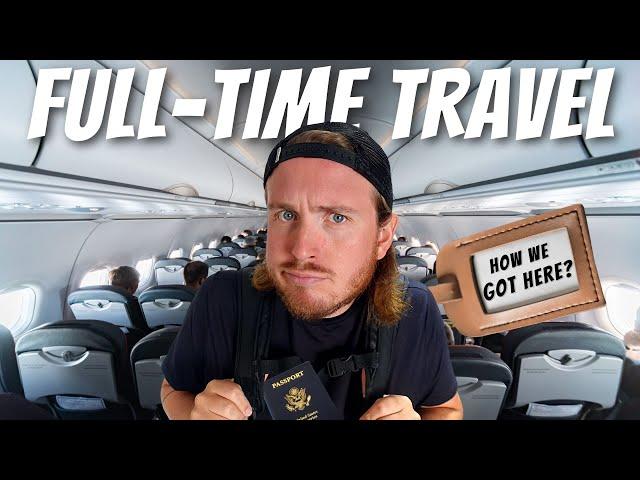 HOW We Got To FULL TIME TRAVEL! [Our Steps To Full-Time Travel]